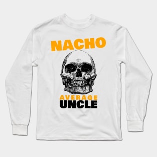 Nacho average Uncle 4.0 Long Sleeve T-Shirt